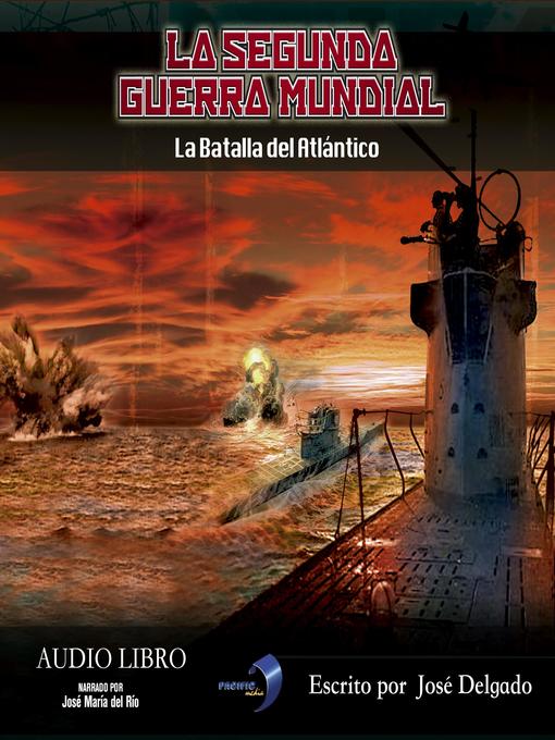Title details for La Segunda Guerra Mundial by José Delgado - Available